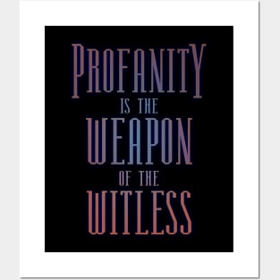 Profanity is the weapon of the witless, Choices in life Posters and Art